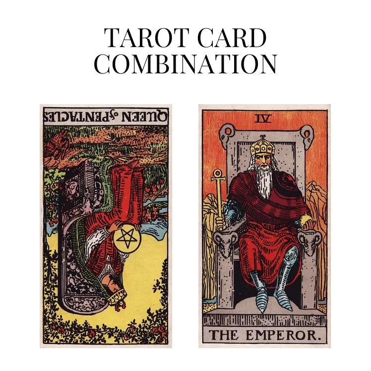 queen of pentacles reversed and the emperor tarot cards combination meaning