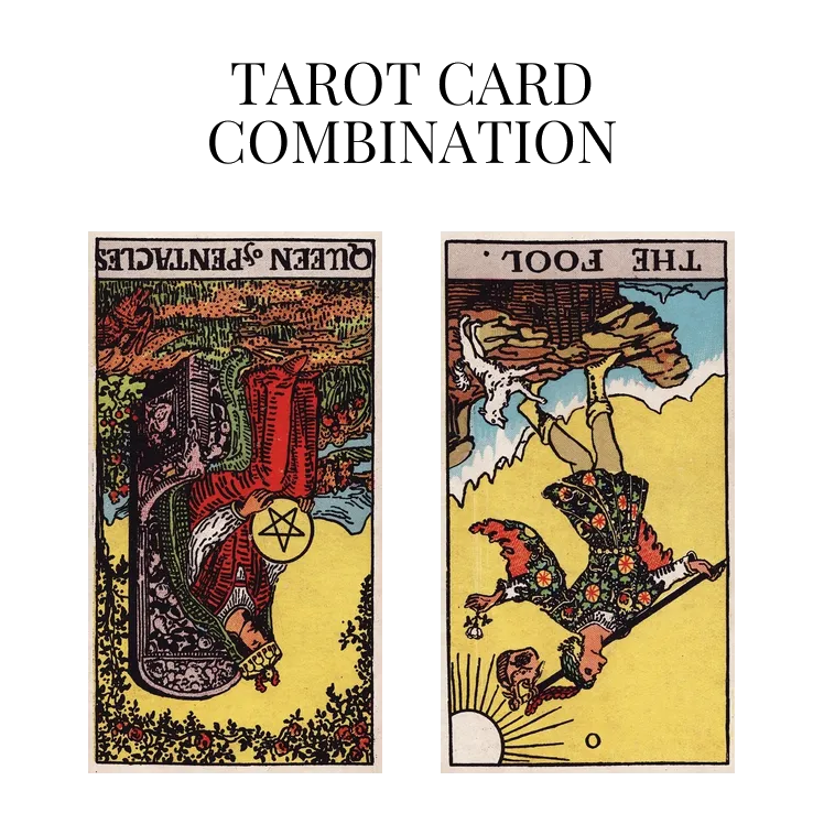 queen of pentacles reversed and the fool reversed tarot cards combination meaning