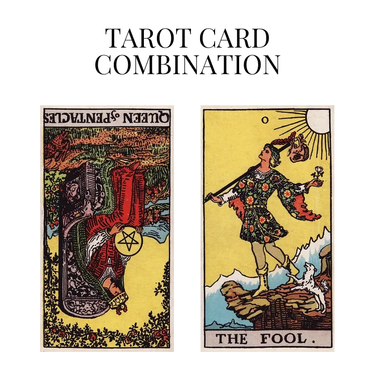 queen of pentacles reversed and the fool tarot cards combination meaning