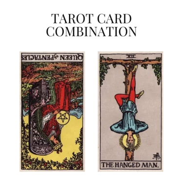 queen of pentacles reversed and the hanged man tarot cards combination meaning