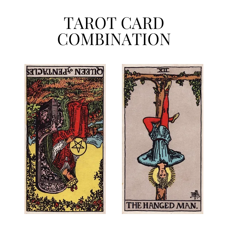 queen of pentacles reversed and the hanged man tarot cards combination meaning