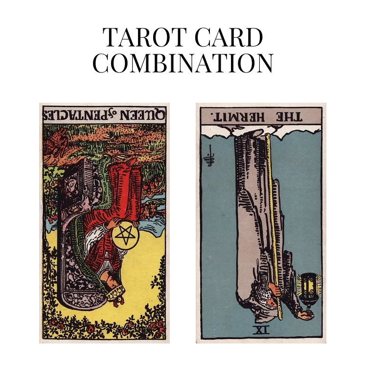 queen of pentacles reversed and the hermit reversed tarot cards combination meaning