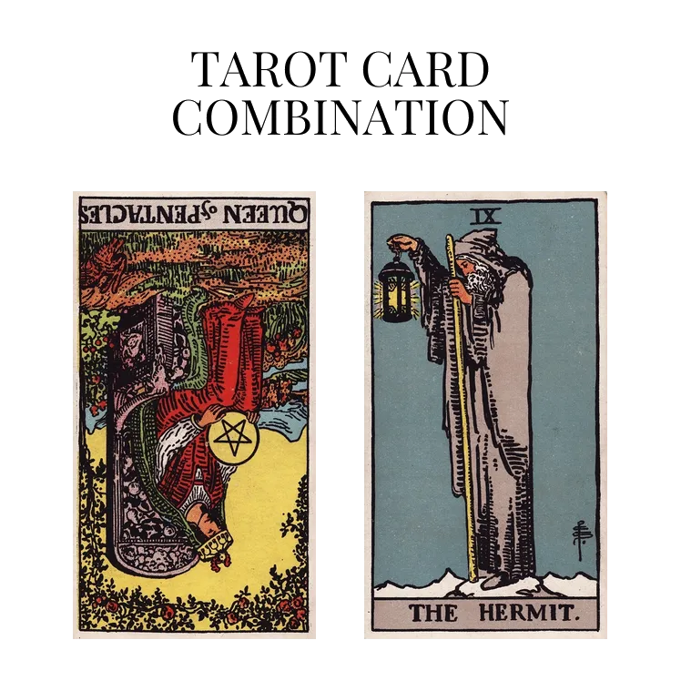 queen of pentacles reversed and the hermit tarot cards combination meaning