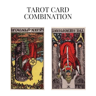 queen of pentacles reversed and the hierophant reversed tarot cards combination meaning