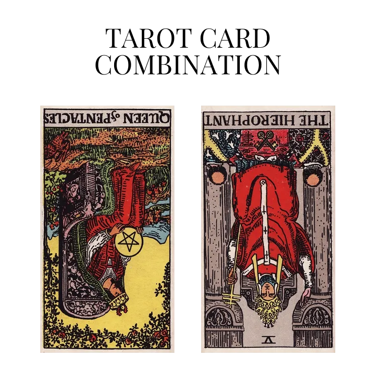 queen of pentacles reversed and the hierophant reversed tarot cards combination meaning