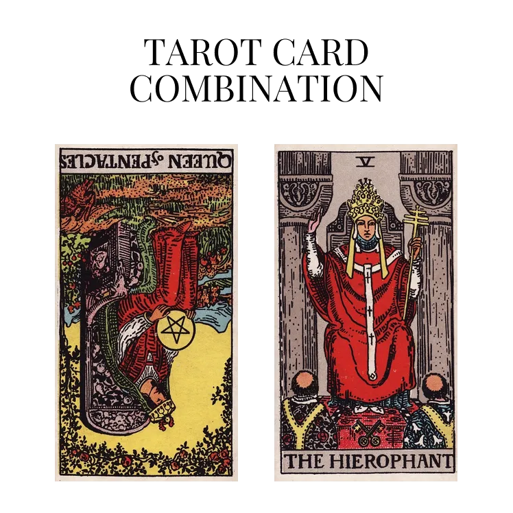 queen of pentacles reversed and the hierophant tarot cards combination meaning