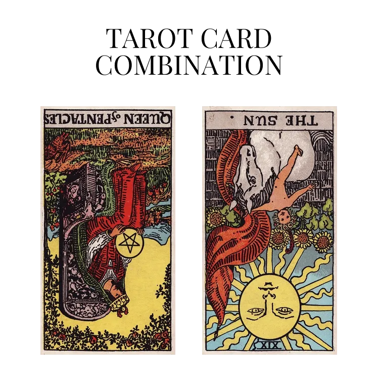 queen of pentacles reversed and the sun reversed tarot cards combination meaning
