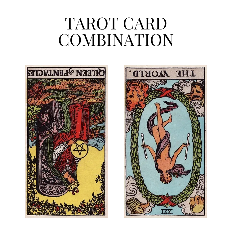 queen of pentacles reversed and the world reversed tarot cards combination meaning