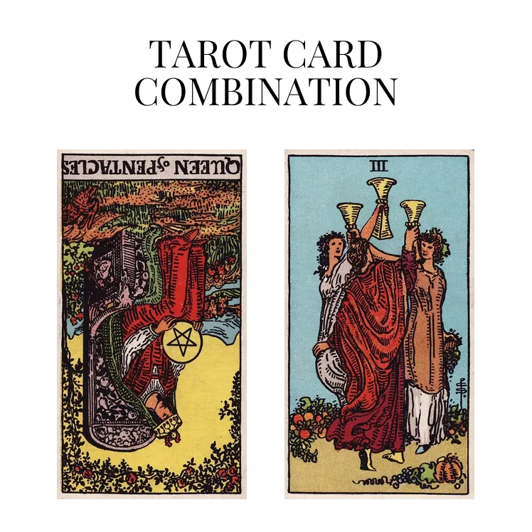 queen of pentacles reversed and three of cups tarot cards combination meaning