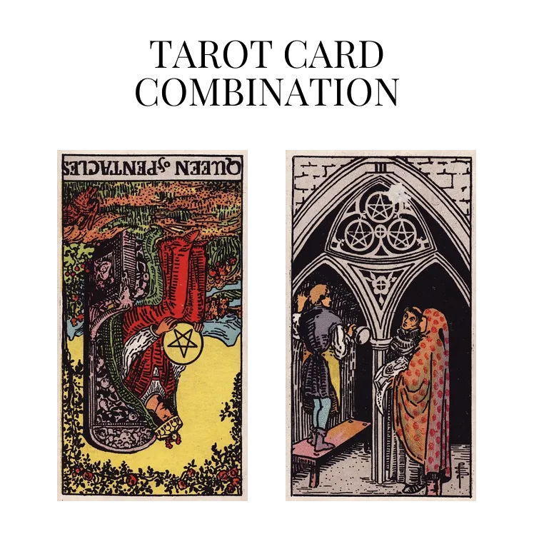 queen of pentacles reversed and three of pentacles tarot cards combination meaning