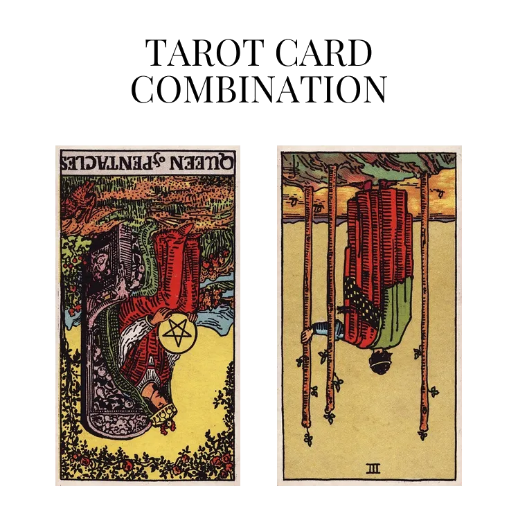 queen of pentacles reversed and three of wands reversed tarot cards combination meaning