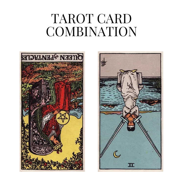 queen of pentacles reversed and two of swords reversed tarot cards combination meaning