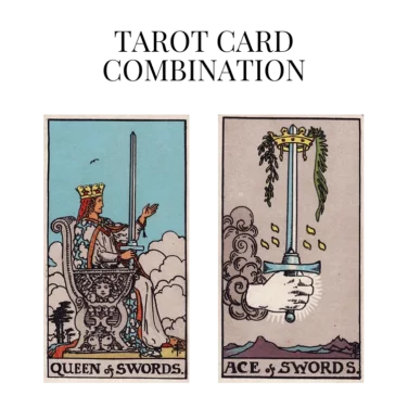 queen of swords and ace of swords tarot cards combination meaning