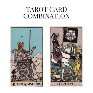 queen of swords and death tarot cards combination meaning