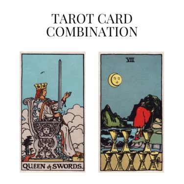 queen of swords and eight of cups tarot cards combination meaning