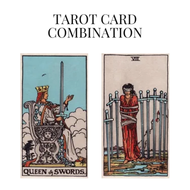 queen of swords and eight of swords tarot cards combination meaning