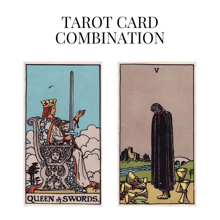 queen of swords and five of cups tarot cards combination meaning