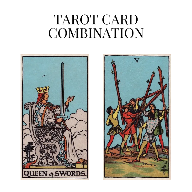 queen of swords and five of wands tarot cards combination meaning