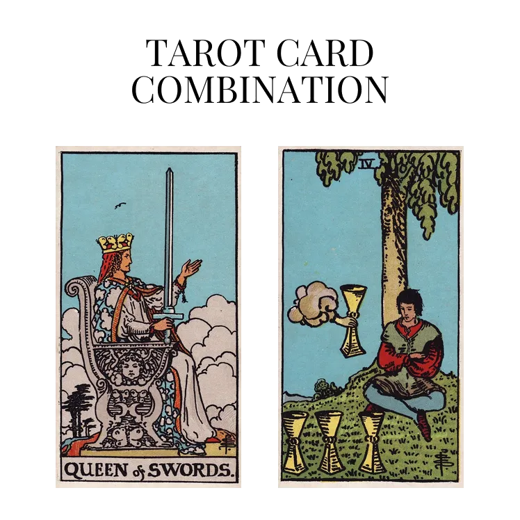 queen of swords and four of cups tarot cards combination meaning