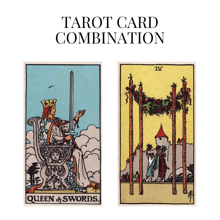 queen of swords and four of wands tarot cards combination meaning