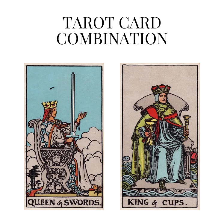 queen of swords and king of cups tarot cards combination meaning