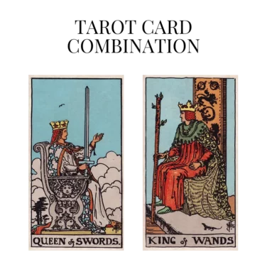 queen of swords and king of wands tarot cards combination meaning