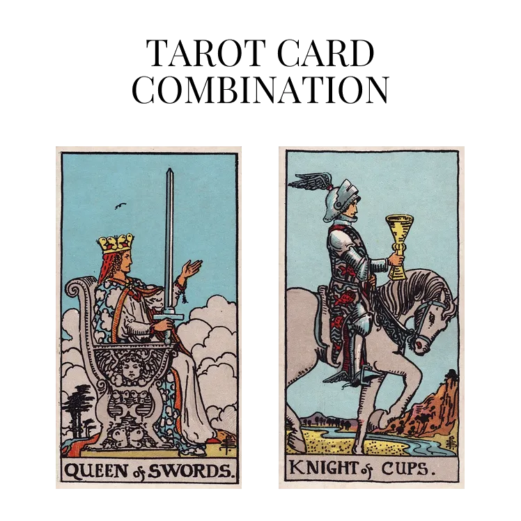 queen of swords and knight of cups tarot cards combination meaning