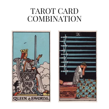 queen of swords and nine of swords tarot cards combination meaning