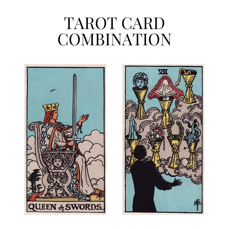 queen of swords and seven of cups tarot cards combination meaning