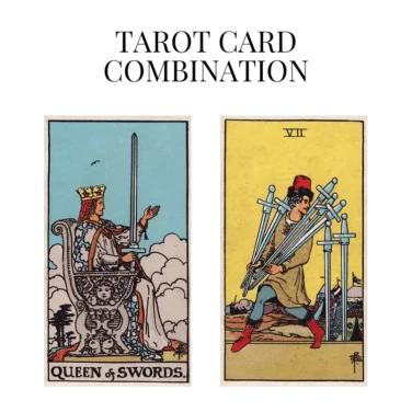 queen of swords and seven of swords tarot cards combination meaning