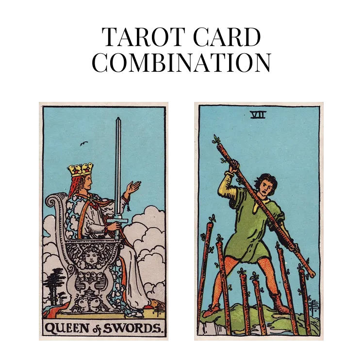 queen of swords and seven of wands tarot cards combination meaning