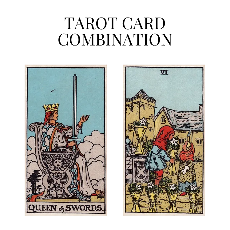 queen of swords and six of cups tarot cards combination meaning