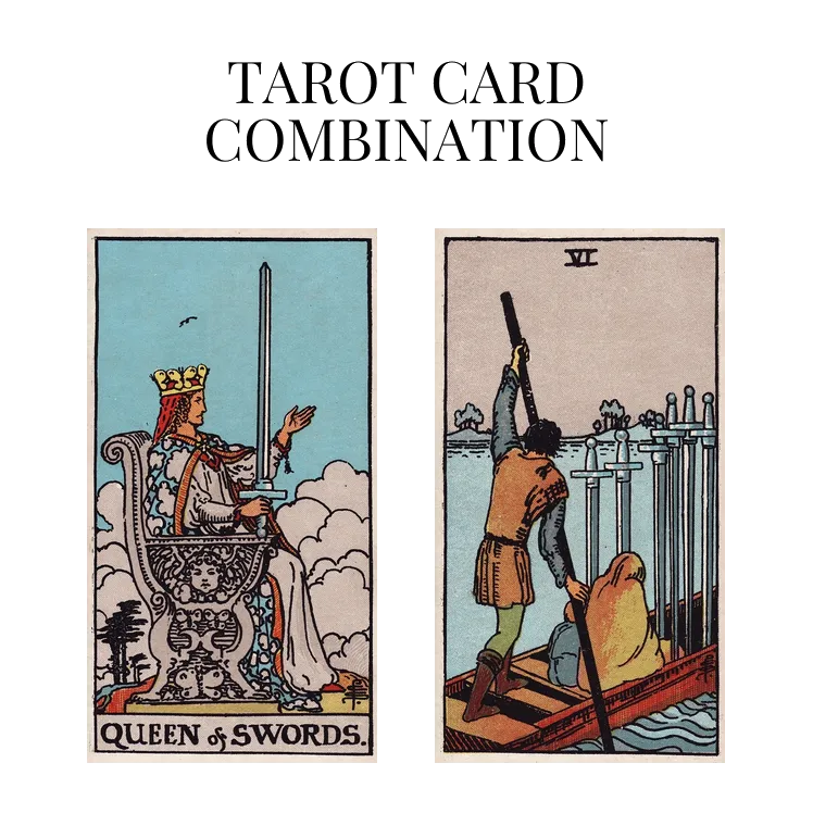 queen of swords and six of swords tarot cards combination meaning