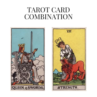 queen of swords and strength tarot cards combination meaning