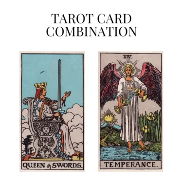 queen of swords and temperance tarot cards combination meaning