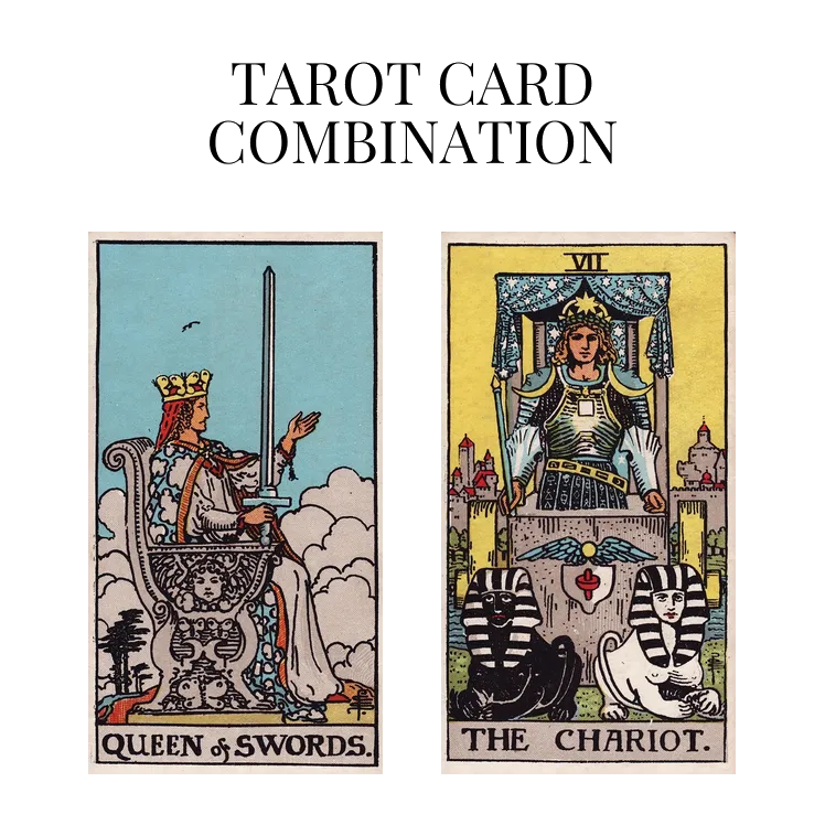 queen of swords and the chariot tarot cards combination meaning
