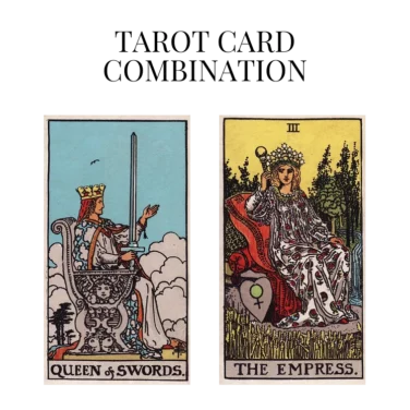 queen of swords and the empress tarot cards combination meaning