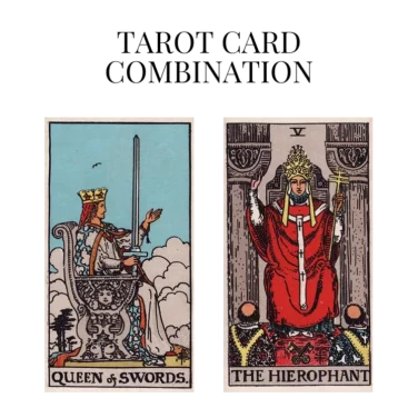 queen of swords and the hierophant tarot cards combination meaning