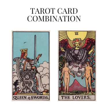 queen of swords and the lovers tarot cards combination meaning