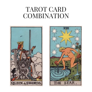 queen of swords and the star tarot cards combination meaning