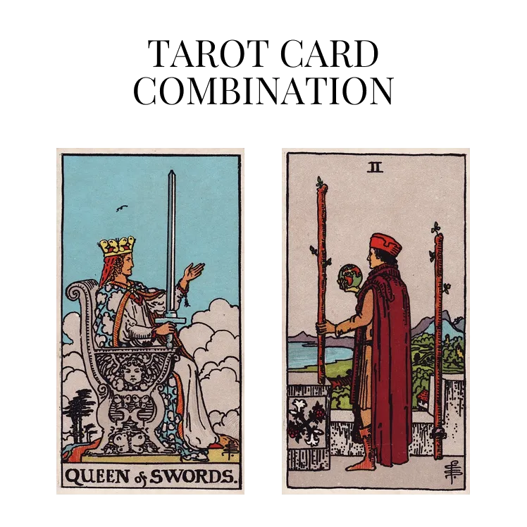 queen of swords and two of wands tarot cards combination meaning