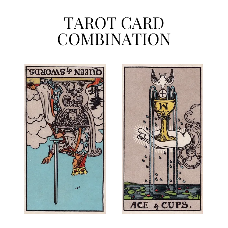 queen of swords reversed and ace of cups tarot cards combination meaning