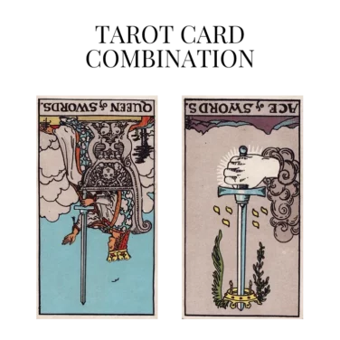 queen of swords reversed and ace of swords reversed tarot cards combination meaning