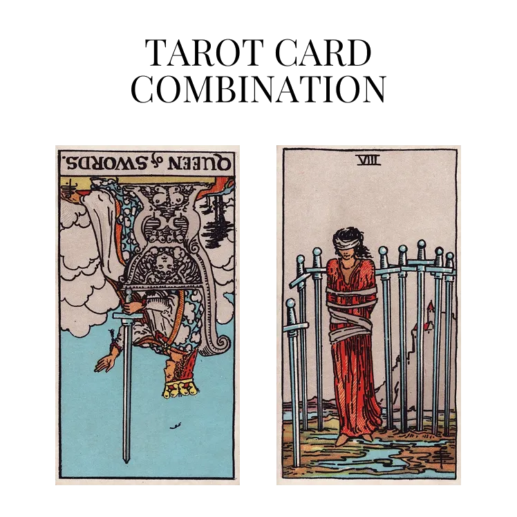 Queen Of Swords Reversed AND Eight Of Swords Tarot Cards Meaning