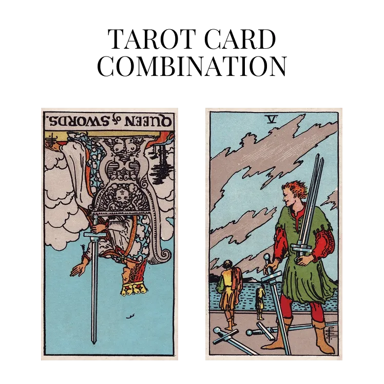 queen of swords reversed and five of swords tarot cards combination meaning