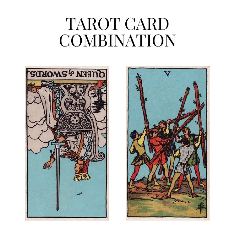 queen of swords reversed and five of wands tarot cards combination meaning