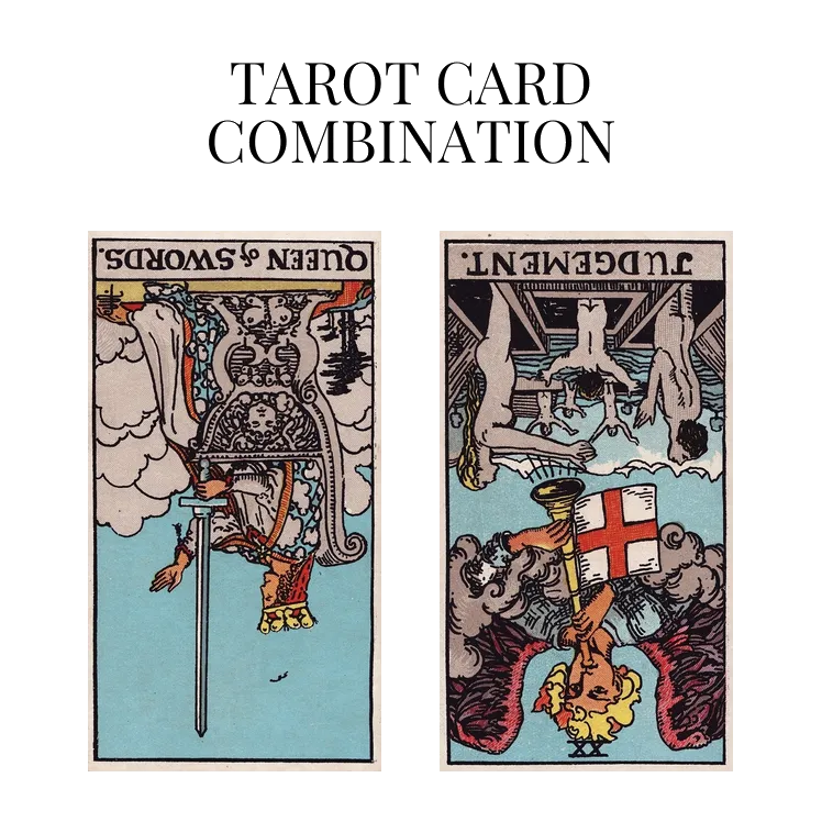 queen of swords reversed and judgement reversed tarot cards combination meaning