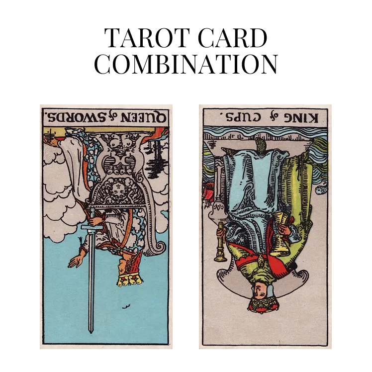 queen of swords reversed and king of cups reversed tarot cards combination meaning