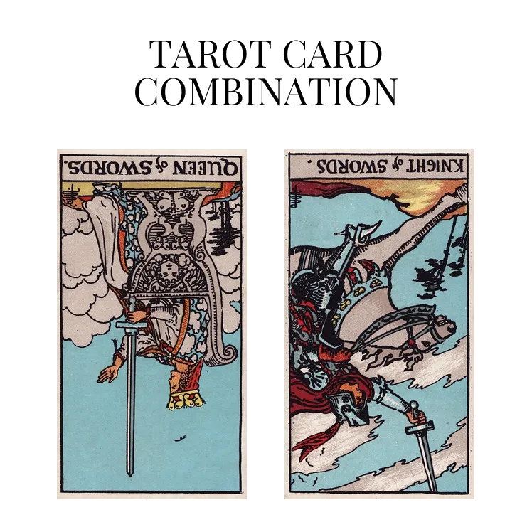 queen of swords reversed and knight of swords reversed tarot cards combination meaning