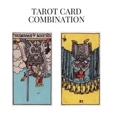 queen of swords reversed and nine of cups reversed tarot cards combination meaning